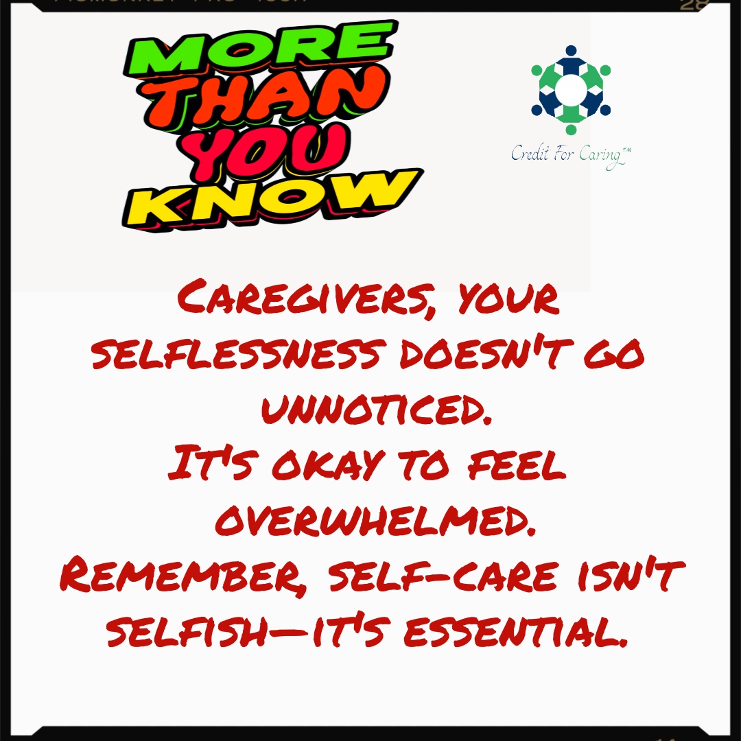 Caregivers, your selflessness doesn't go unnoticed. It's okay to feel overwhelmed. Remember, self-care isn't selfish—it's essential