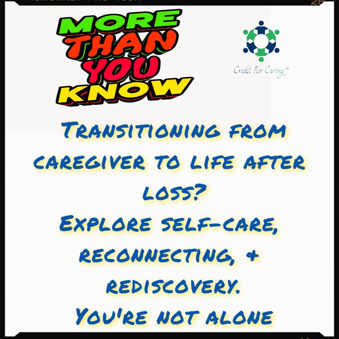 Transitioning from caregiver to life after loss? Explore self-care, reconnecting, and rediscovery. You're not alone.