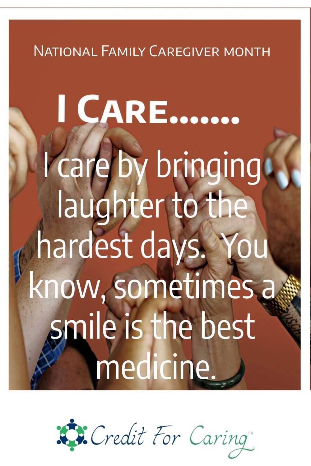 I care by bringing laughter to the hardest days. Sometimes a smile is the best medicine